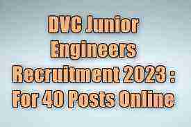 DVC Junior Engineers Recruitment 2023 : For 40 Posts Online